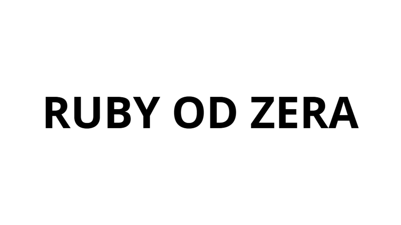 Ruby od zera do własnej aplikacji